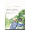 Defying Dementia: Understanding and Preventing Alzheimer's and Related Disorders - Paperback