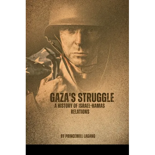 Gaza's Struggle: A History of Israel-Hamas Relations - Paperback