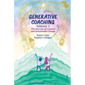 Generative Coaching Volume 1: The Journey of Creative and Sustainable Change - Paperback
