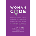 Womancode: Perfect Your Cycle, Amplify Your Fertility, Supercharge Your Sex Drive, and Become a Power Source - Paperback