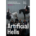 Artificial Hells: Participatory Art and the Politics of Spectatorship - Paperback