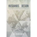 Husbands by Design: A Biblical Blueprint of Godly Husbands - Paperback