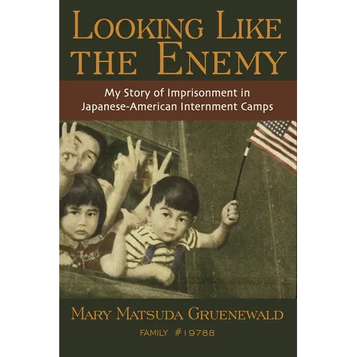 Looking Like the Enemy: My Story of Imprisonment in Japanese American Internment Camps - Paperback