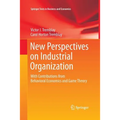 New Perspectives on Industrial Organization: With Contributions from Behavioral Economics and Game Theory - Paperback