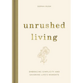 Unrushed Living: Embracing Simplicity and Savoring Life's Moments - Hardcover