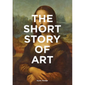 The Short Story of Art: A Pocket Guide to Key Movements, Works, Themes, & Techniques (Art History Introduction, a Guide to Art) - Paperback
