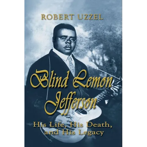 Blind Lemon Jefferson: His Life, His Death, and His Legacy - Paperback