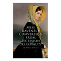 Miss Ravenel's Conversion from Secession to Loyalty: Civil War Novel - Paperback