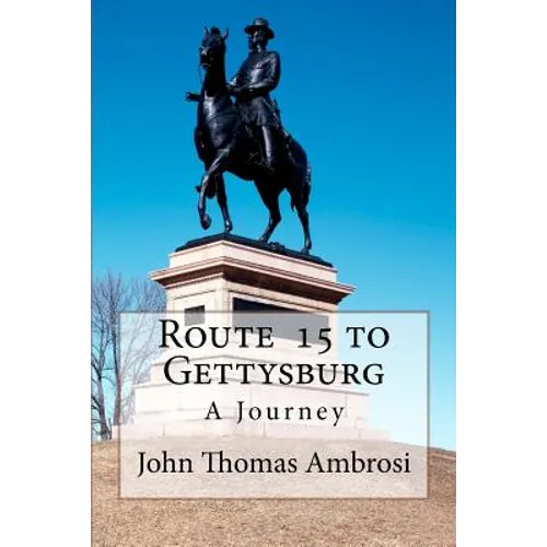 Route 15 to Gettysburg: A Journey - Paperback