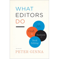 What Editors Do: The Art, Craft, and Business of Book Editing - Paperback