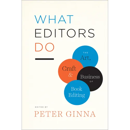 What Editors Do: The Art, Craft, and Business of Book Editing - Paperback