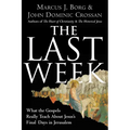 The Last Week: What the Gospels Really Teach about Jesus's Final Days in Jerusalem - Paperback
