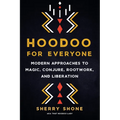 Hoodoo for Everyone: Modern Approaches to Magic, Conjure, Rootwork, and Liberation - Paperback