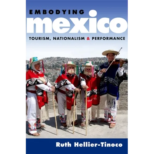 Embodying Mexico: Tourism, Nationalism & Performance - Paperback