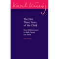 The First Three Years of the Child: How Children Learn to Walk, Speak and Think - Paperback