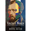 Vincent's Women: The Untold Story of the Loves of Vincent van Gogh - Paperback
