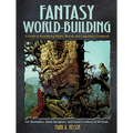 Fantasy World-Building: A Guide to Developing Mythic Worlds and Legendary Creatures - Paperback