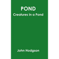 Pond: Creatures In A Pond - Hardcover