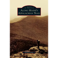 Along Maine's Appalachian Trail - Hardcover