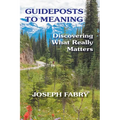 Guideposts to Meaning: Discovering What Really Matters - Paperback