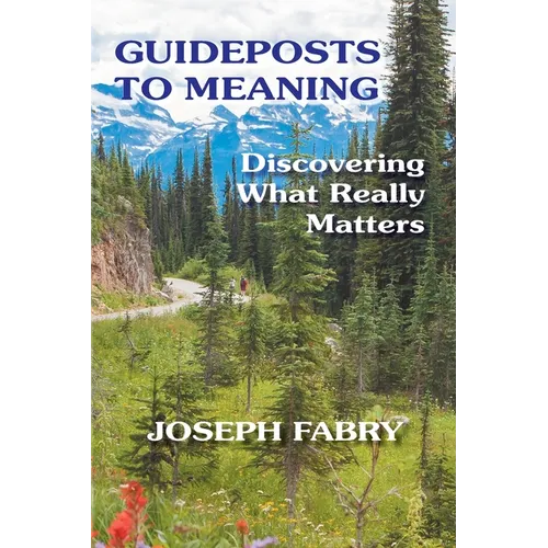 Guideposts to Meaning: Discovering What Really Matters - Paperback