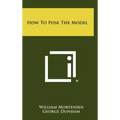 How to Pose the Model - Hardcover