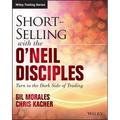 Short-Selling with the O'Neil Disciples: Turn to the Dark Side of Trading - Paperback