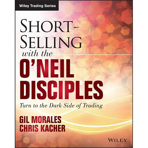 Short-Selling with the O'Neil Disciples: Turn to the Dark Side of Trading - Paperback