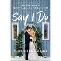 Say I Do: Three Wedding Stories - Paperback