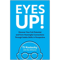 Eyes Up!: Discover Your Full Potential and Form Meaningful Connections Through Subtle Shifts in Perspective - Hardcover