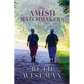 The Amish Matchmakers - Library Binding