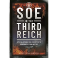 SOE in the Third Reich: Special Operations Executive's German Section in Ww2 - Hardcover