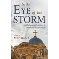In the Eye of the Storm: Middle Eastern Christians in the Twenty-First Century - Hardcover