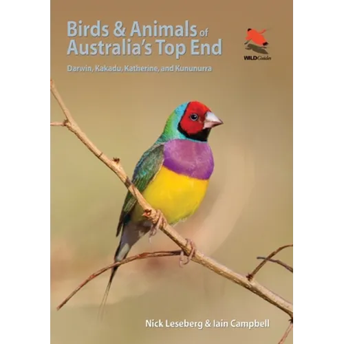 Birds and Animals of Australia's Top End: Darwin, Kakadu, Katherine, and Kununurra - Paperback