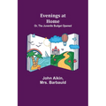 Evenings at Home; Or, The Juvenile Budget Opened - Paperback