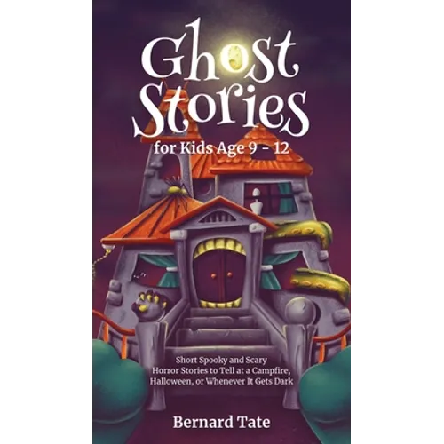 Ghost Stories for Kids Age 9 - 12 - Hardcover