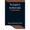 The English In The West Indies; Or, The Bow Of Ulysses - Paperback