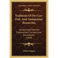 Traditions Of De-Coo-Dah, And Antiquarian Researches: Comprising Extensive Explorations, Surveys, And Excavations (1858) - Paperback