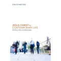 Jesus Christ for Contemporary Life: His Person, Work, and Relationships - Paperback