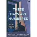 These Days Are Numbered: Diary of a High-Rise Lockdown - Paperback