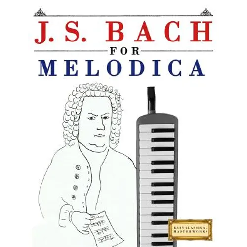 J. S. Bach for Melodica: 10 Easy Themes for Melodica Beginner Book - Paperback