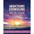 Addictions Counseling: Body, Soul, and Spirit - Paperback