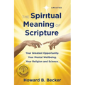 The Spiritual Meaning of Scripture: Your Greatest Opportunity. Your Mental Wellbeing. Your religion and Science. 75 Color Illustrations - Paperback