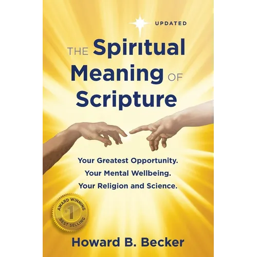The Spiritual Meaning of Scripture: Your Greatest Opportunity. Your Mental Wellbeing. Your religion and Science. 75 Color Illustrations - Paperback