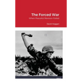 The Forced War: When Peaceful Revision Failed - Hardcover