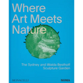 Where Art Meets Nature: The Sydney and Walda Besthoff Sculpture Garden - Hardcover