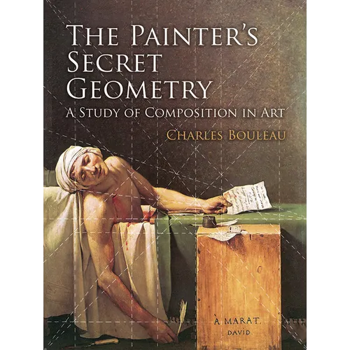 The Painter's Secret Geometry: A Study of Composition in Art - Paperback