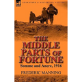 The Middle Parts of Fortune: Somme and Ancre, 1916 - Paperback