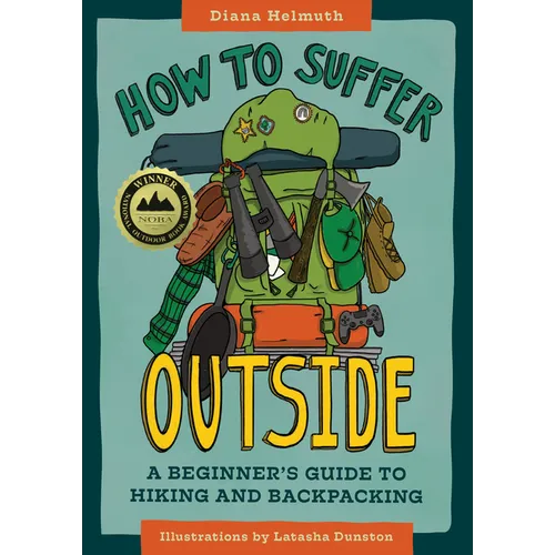 How to Suffer Outside: A Beginner's Guide to Hiking and Backpacking - Paperback