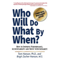 Who Will Do What by When?: How to Improve Performance, Accountability and Trust with Integrity - Paperback